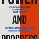 BOOKBUSTER REVIEW: Power and Progress: Our Thousand-Year Struggle Over Technology and Prosperity Literature