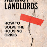 BOOKBUSTER REVIEW – Against Landlords: How to Solve the Housing Crisis Literature