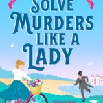 HIP REVIEW: How To Solve Murders Like a Lady Literature